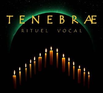 Tenebrae: rituel vocal